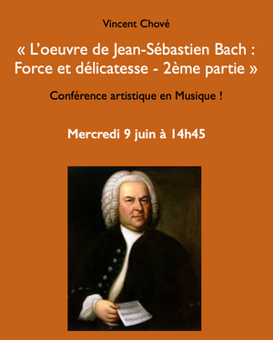 Musique - J.S Bach : force et délicatesse, une spiritualité impressionniste (2 parties)